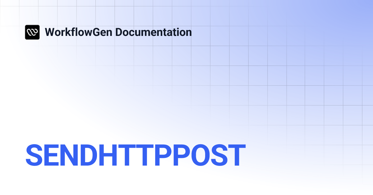 SENDHTTPPOST | 10.1 | WorkflowGen Documentation