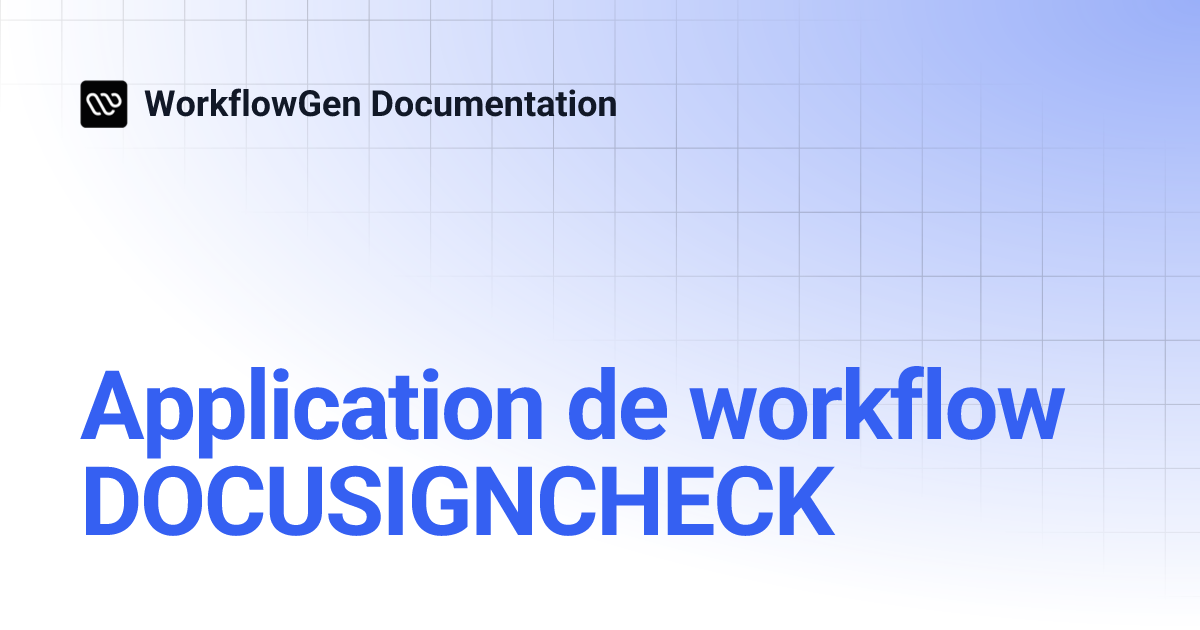Application de workflow DOCUSIGNCHECK | 8.3 | WorkflowGen Documentation