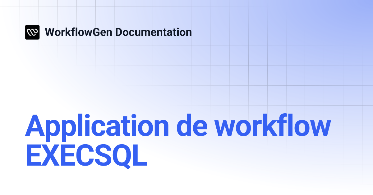 Application de workflow EXECSQL | 8.4 | WorkflowGen Documentation