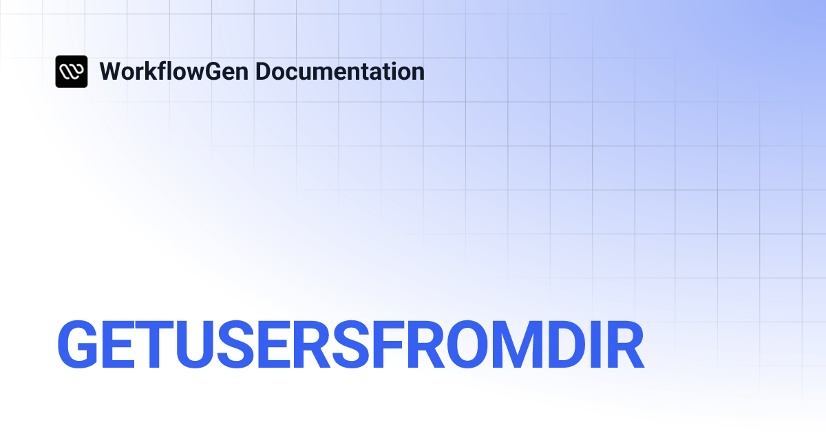 GETUSERSFROMDIR | 9.2 | WorkflowGen Documentation