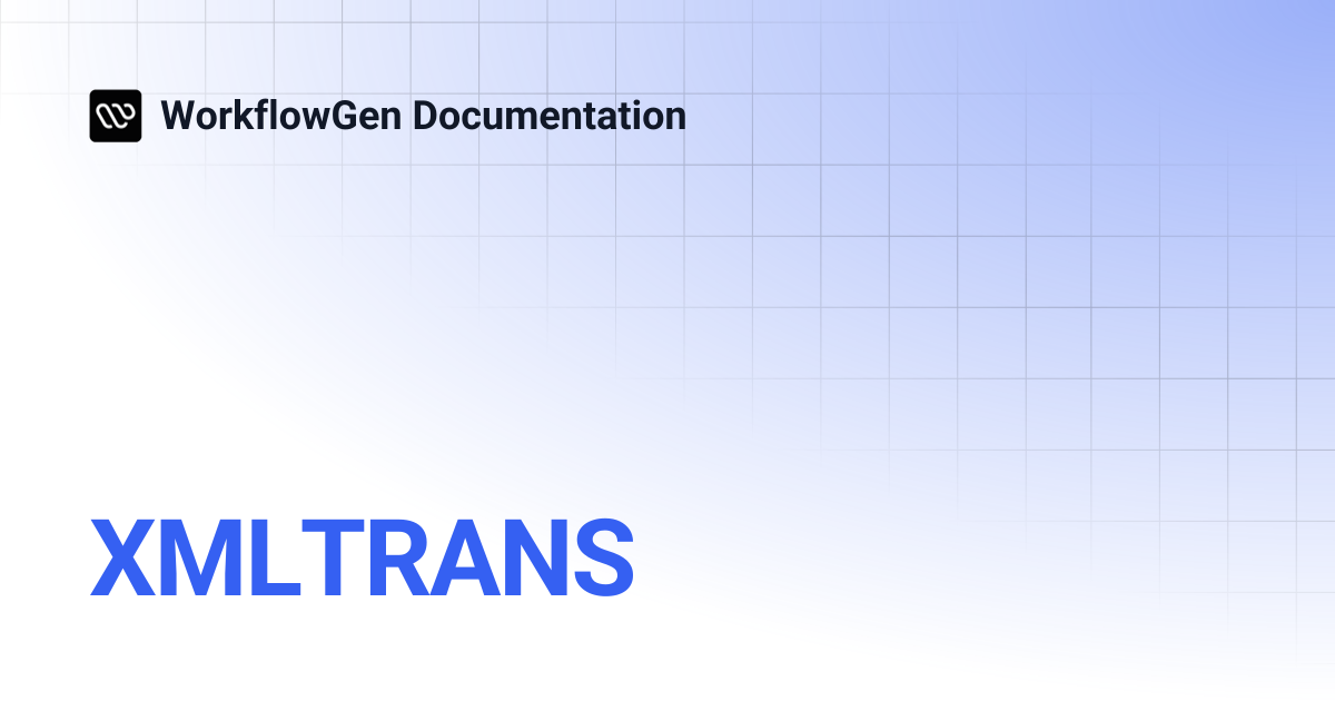 XMLTRANS | WorkflowGen Documentation