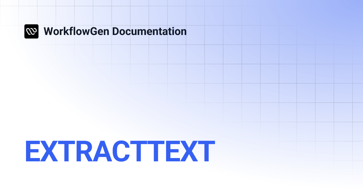 EXTRACTTEXT | WorkflowGen Documentation