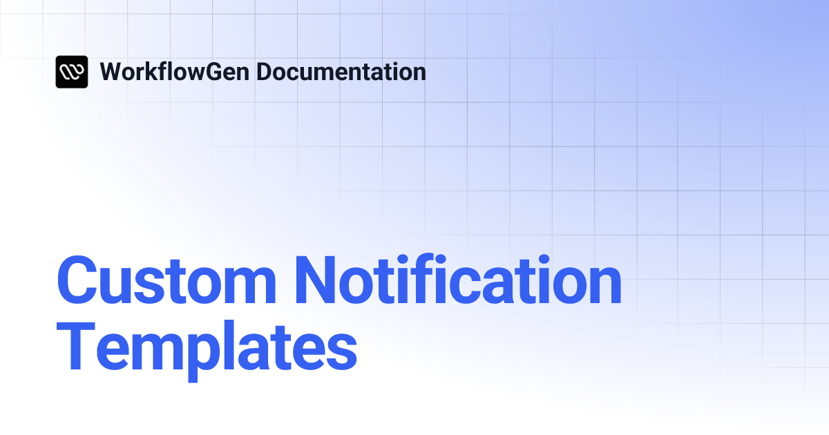 Custom Notification Templates | 10.1 | WorkflowGen Documentation