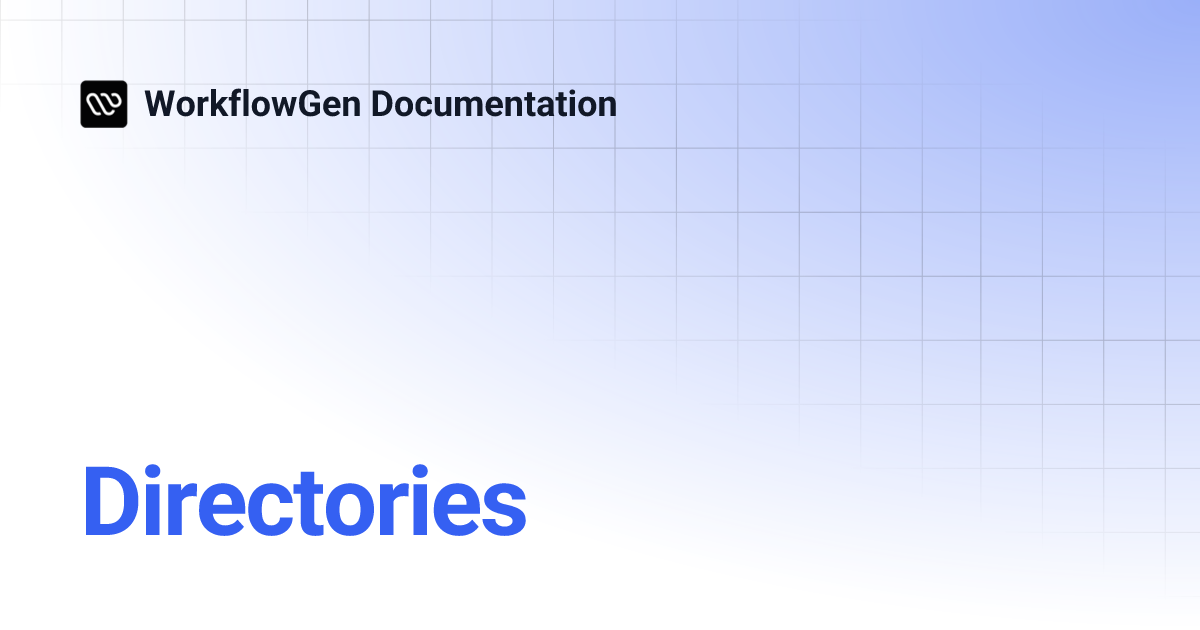Directories | 10.3 | WorkflowGen Documentation