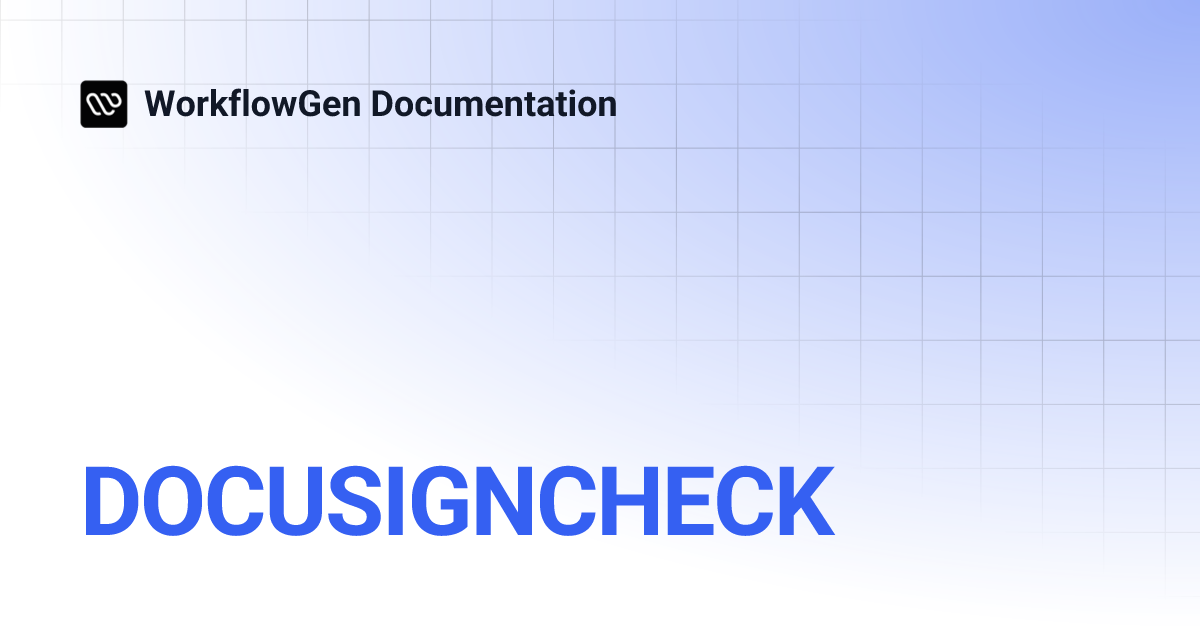 DOCUSIGNCHECK | 10.3 | WorkflowGen Documentation