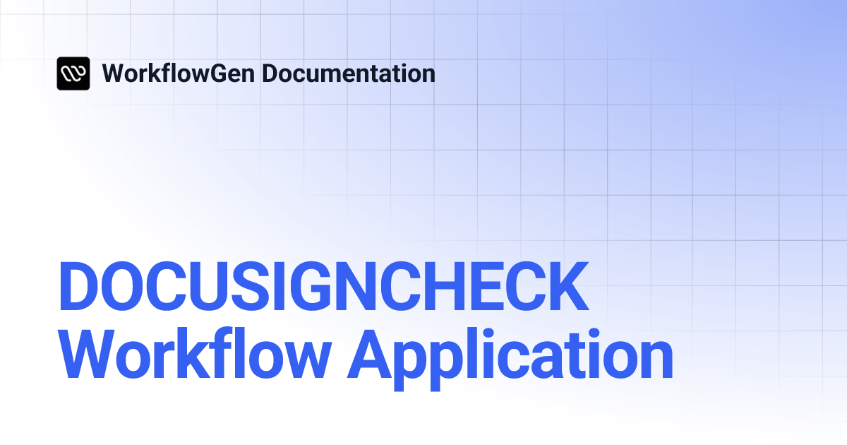 DOCUSIGNCHECK Workflow Application | 8.0 | WorkflowGen Documentation