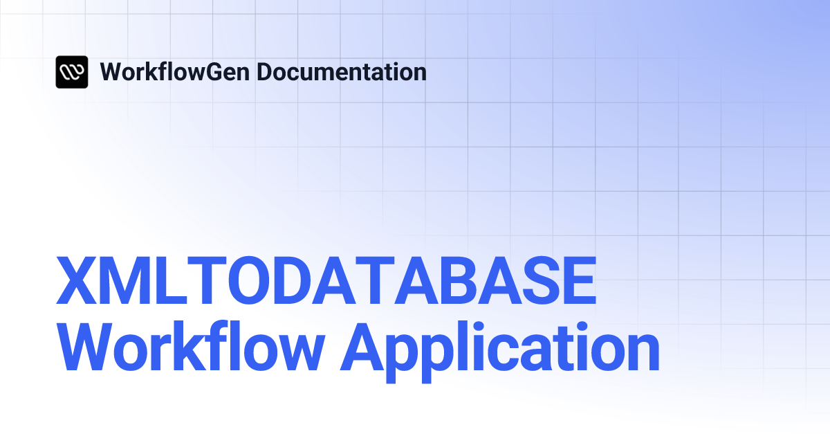 XMLTODATABASE Workflow Application | 8.1 | WorkflowGen Documentation