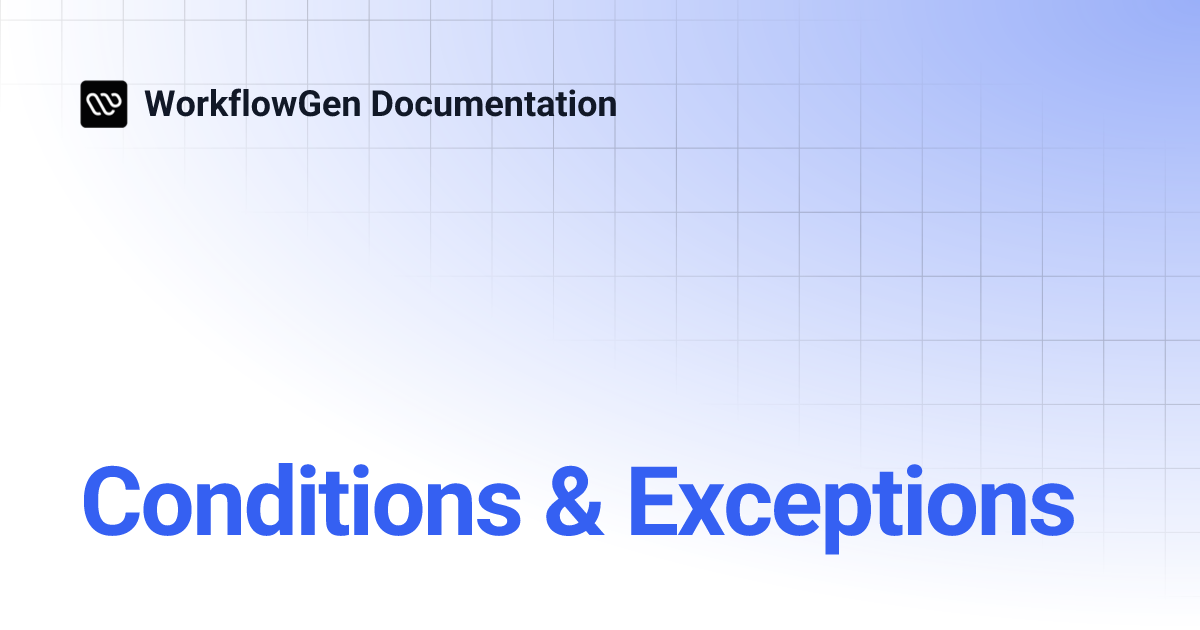 Conditions & Exceptions | 8.1 | WorkflowGen Documentation