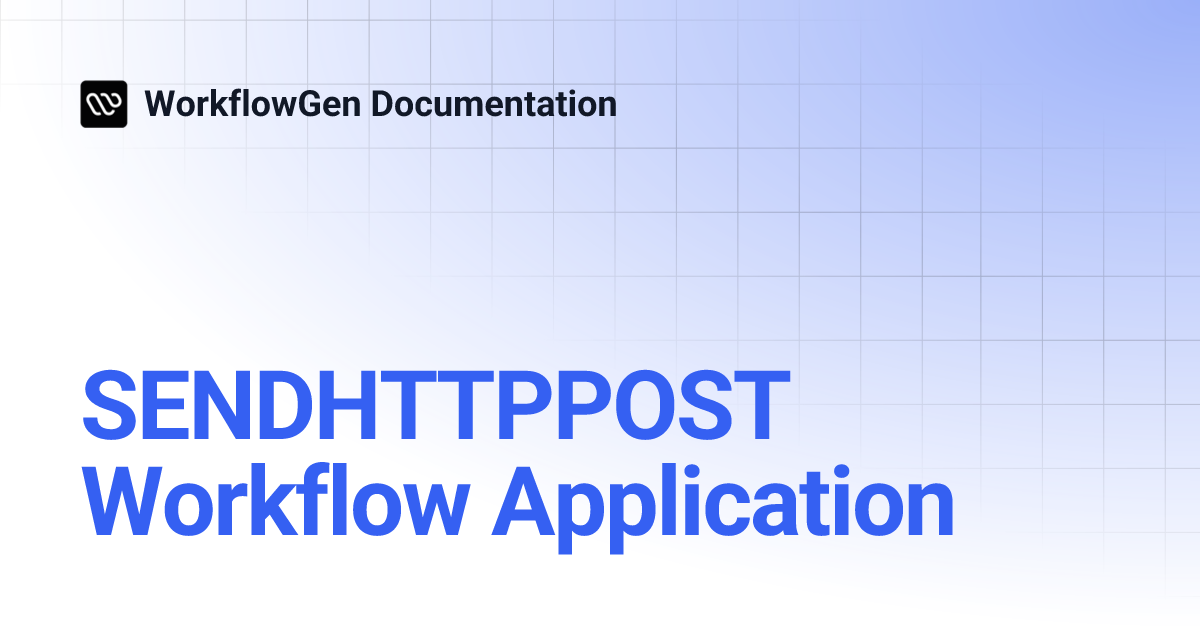 SENDHTTPPOST Workflow Application | 8.2 | WorkflowGen Documentation
