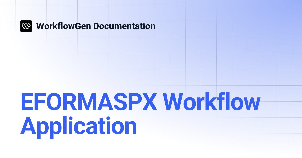 EFORMASPX Workflow Application | 8.3 | WorkflowGen Documentation