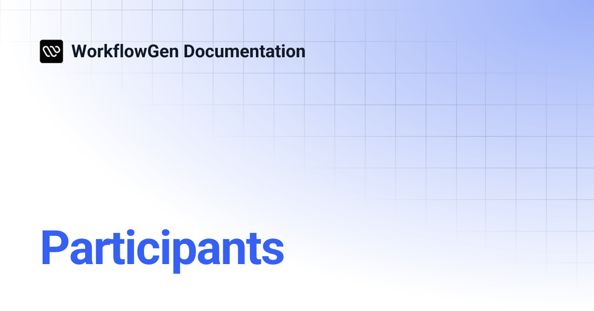 Participants | 8.4 | WorkflowGen Documentation