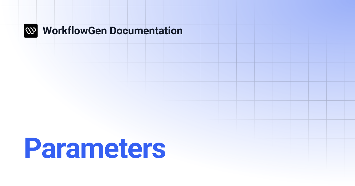 Parameters | 8.4 | WorkflowGen Documentation