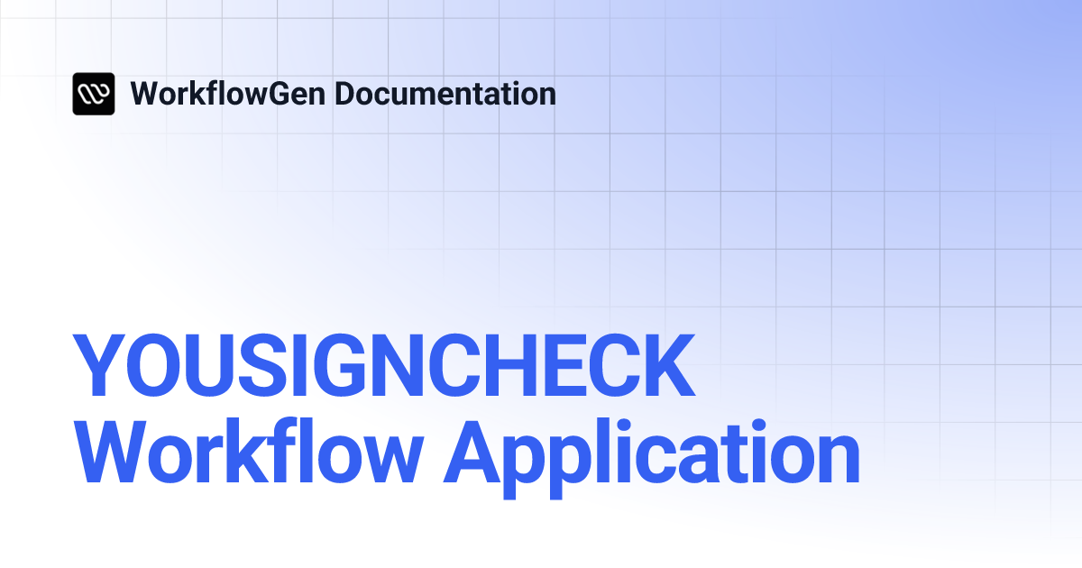 YOUSIGNCHECK Workflow Application | 8.4 | WorkflowGen Documentation