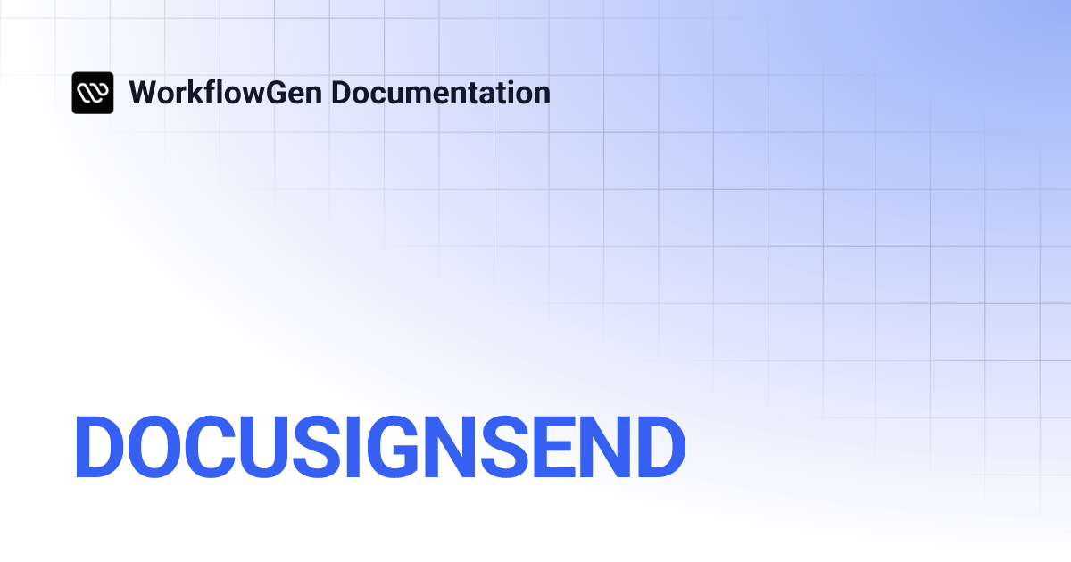 DOCUSIGNSEND | 9.6 | WorkflowGen Documentation