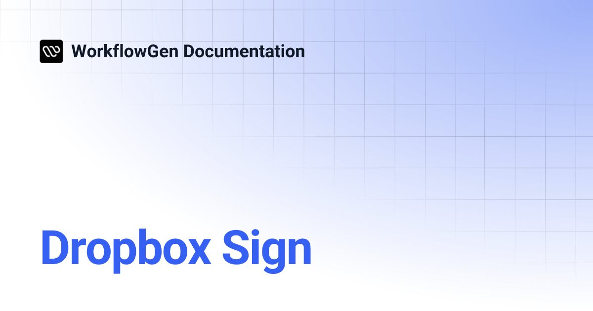 Dropbox Sign | WorkflowGen Documentation