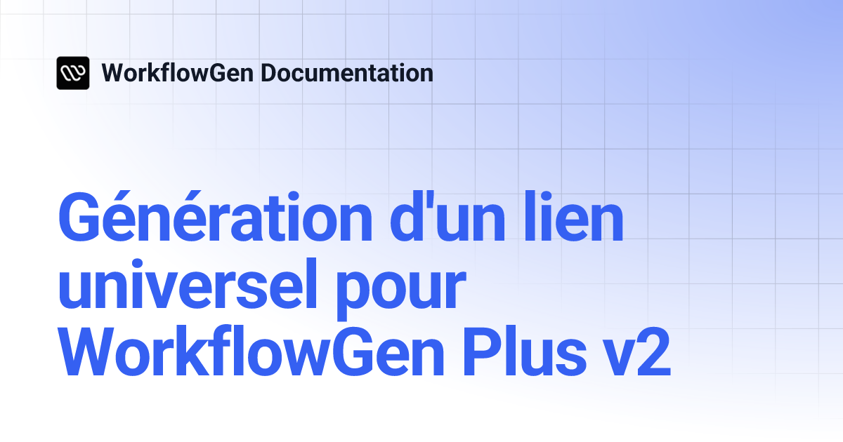 Génération d'un lien universel pour WorkflowGen Plus v2 | 9.0 ...