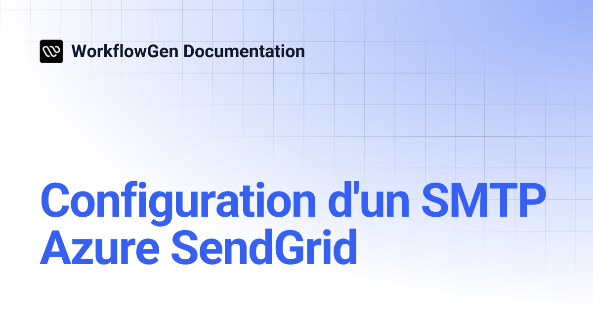 Configuration d'un SMTP Azure SendGrid | 9.5 | WorkflowGen Documentation