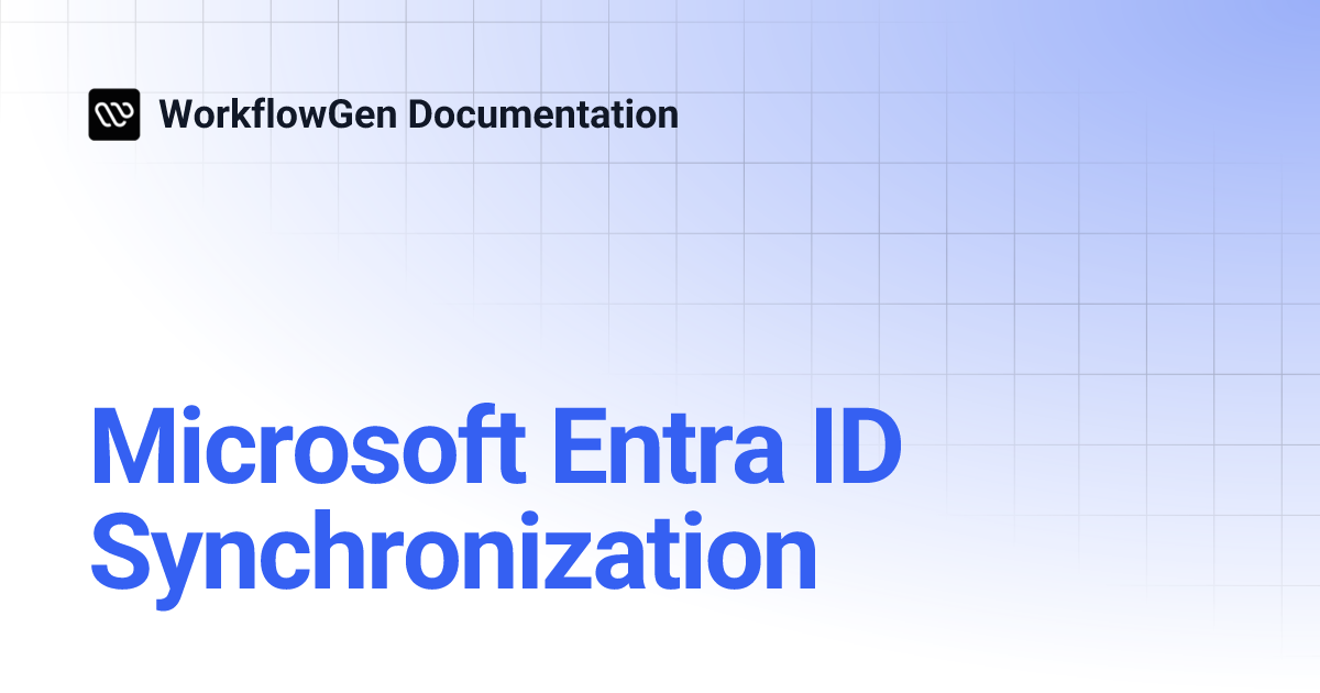 Microsoft Entra ID Synchronization | 8.2 | WorkflowGen Documentation