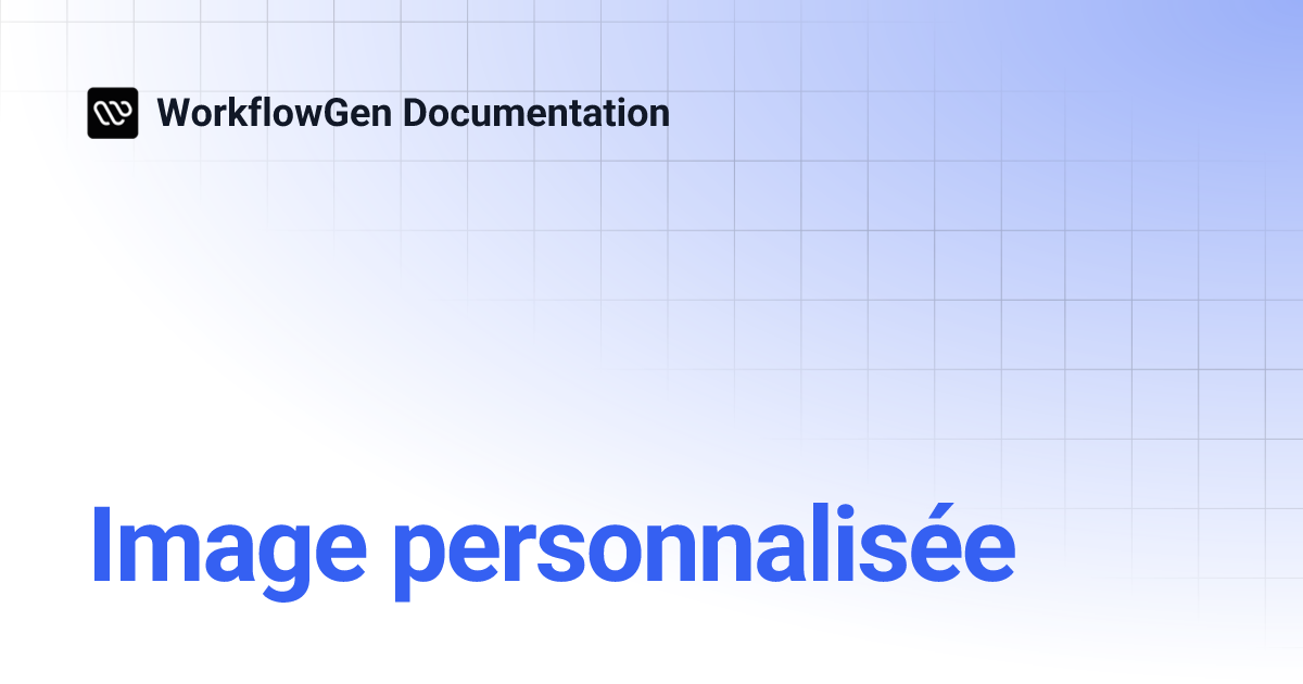Image personnalisée | WorkflowGen Documentation