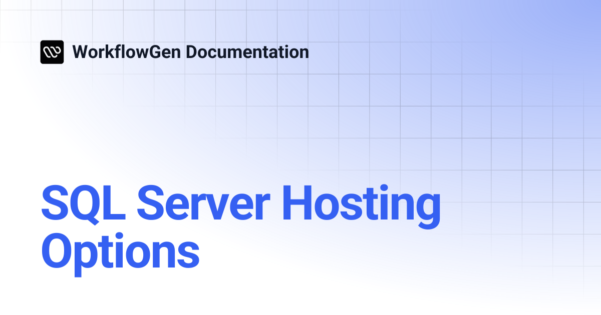 SQL Server Hosting Options | 7.14 to 7.22 | WorkflowGen Documentation