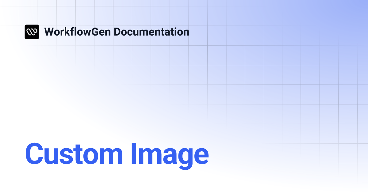 Custom Image | WorkflowGen Documentation