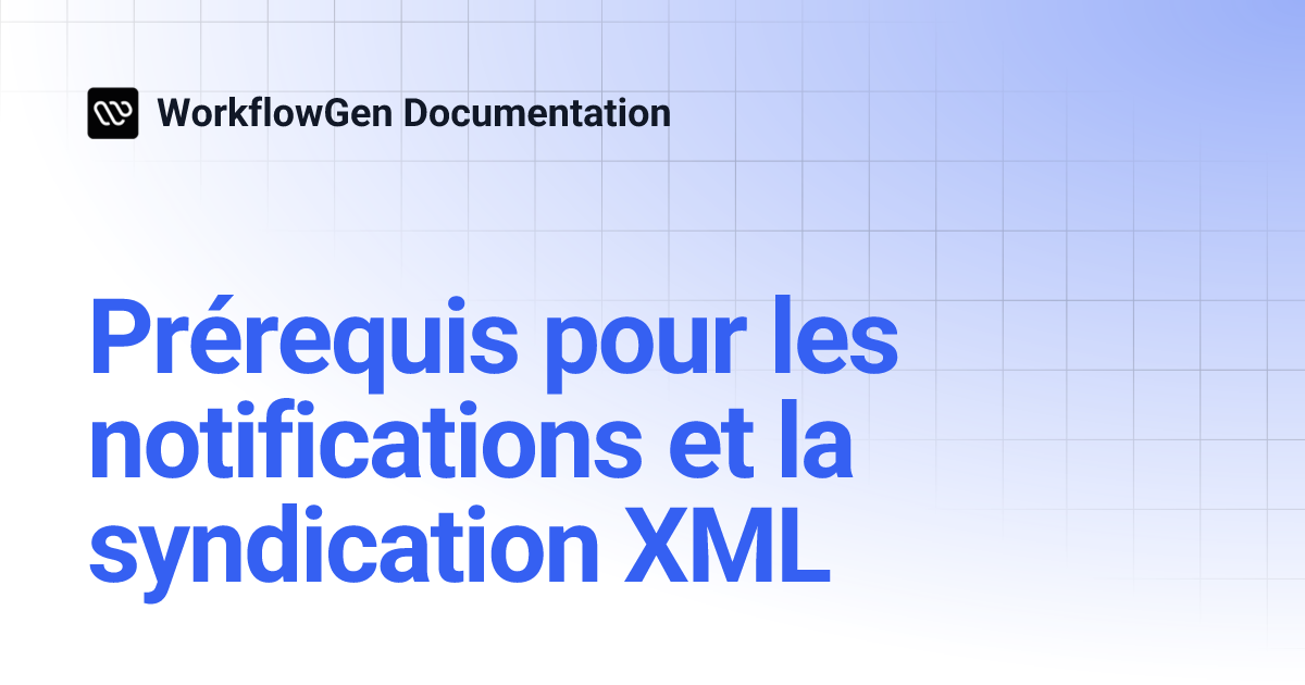 Prérequis pour les notifications et la syndication XML | WorkflowGen ...
