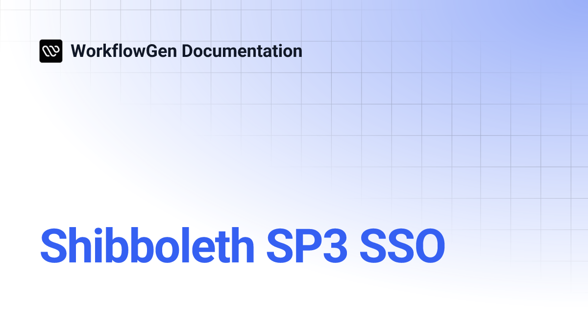 Shibboleth SP3 SSO | 8.3 | WorkflowGen Documentation