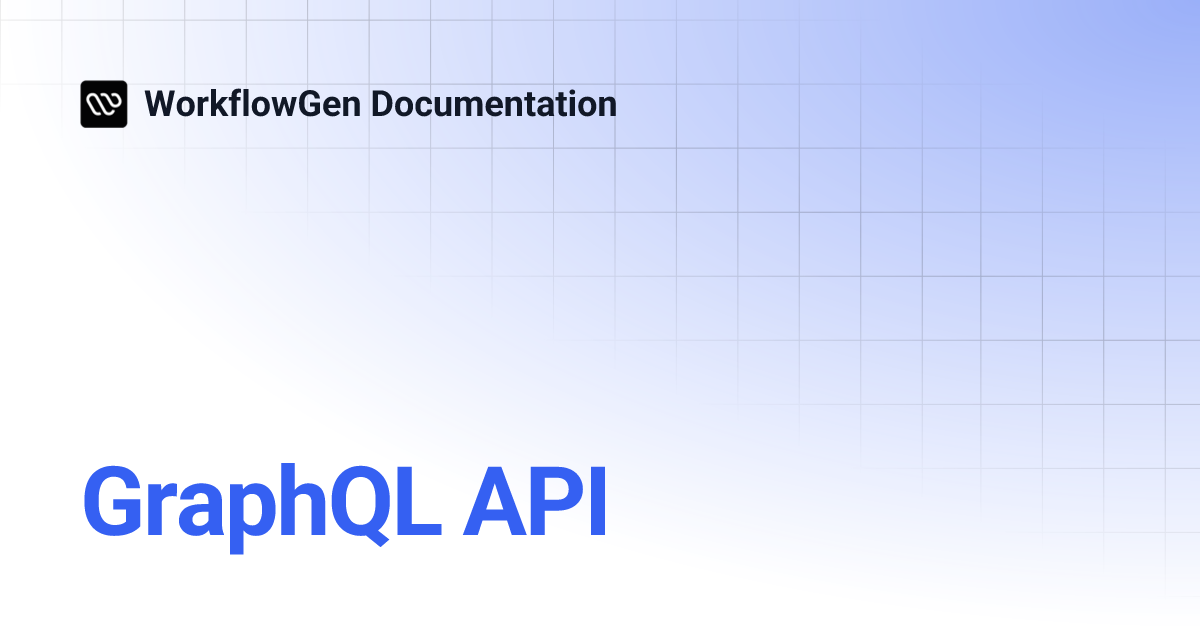 GraphQL API | 8.4 | WorkflowGen Documentation
