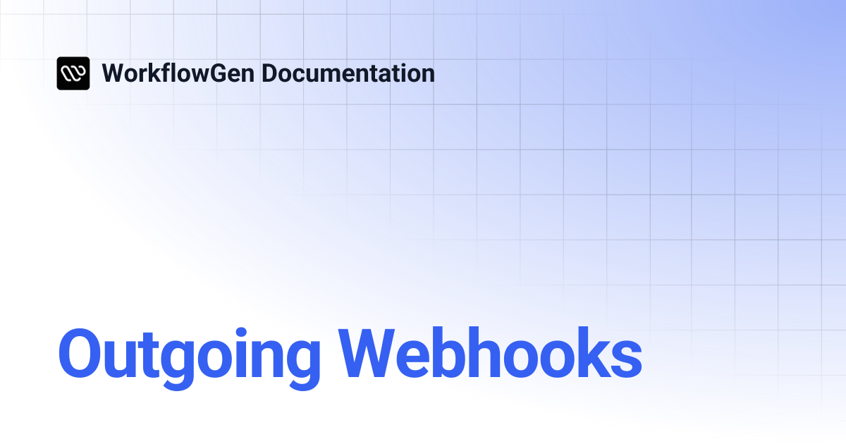 Outgoing Webhooks | 8.4 | WorkflowGen Documentation