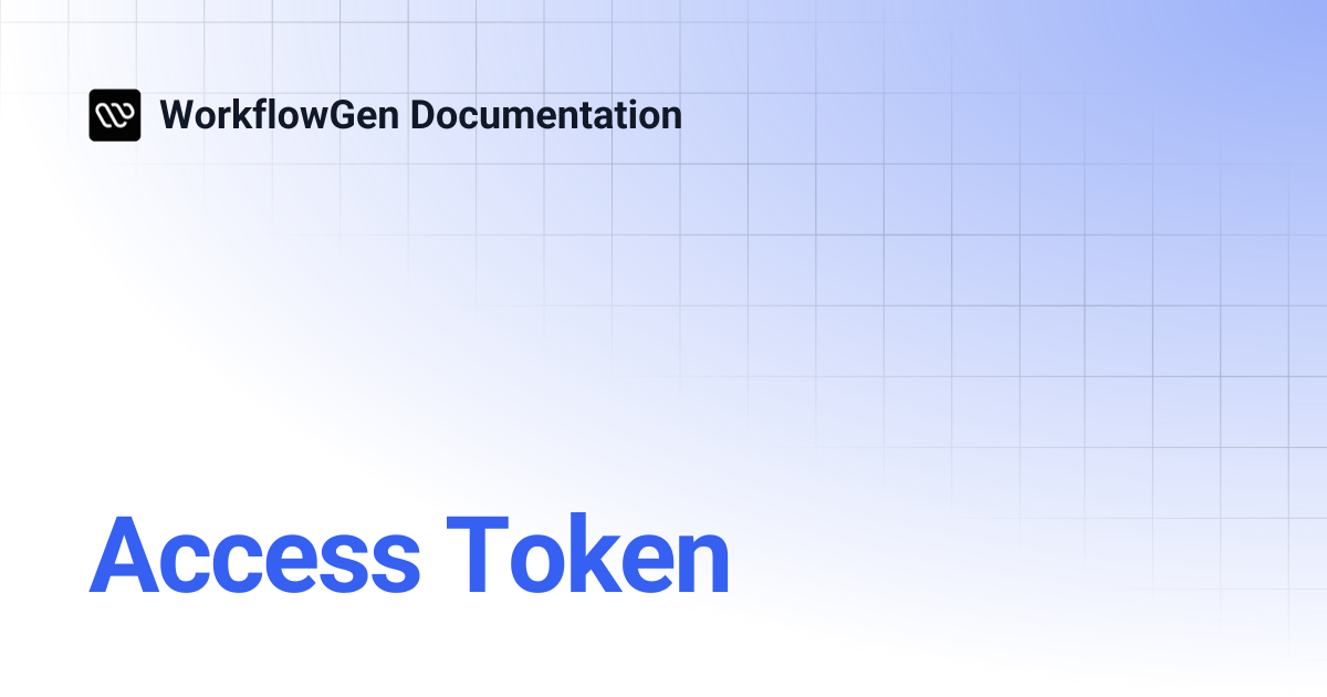 Access Token | 9.2 | WorkflowGen Documentation
