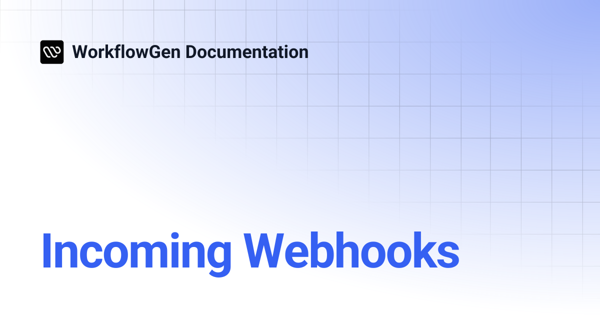 Incoming Webhooks | 9.4 | WorkflowGen Documentation