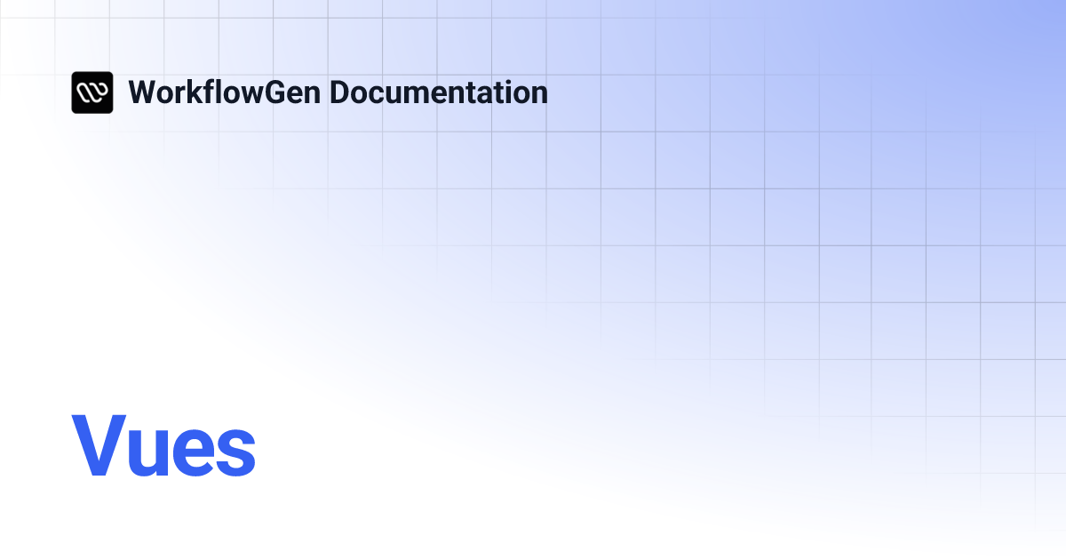 Vues | 10.3 | WorkflowGen Documentation