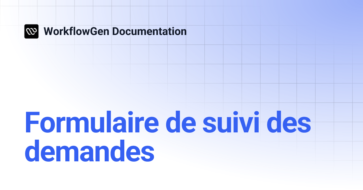 Formulaire de suivi des demandes | 8.0 | WorkflowGen Documentation