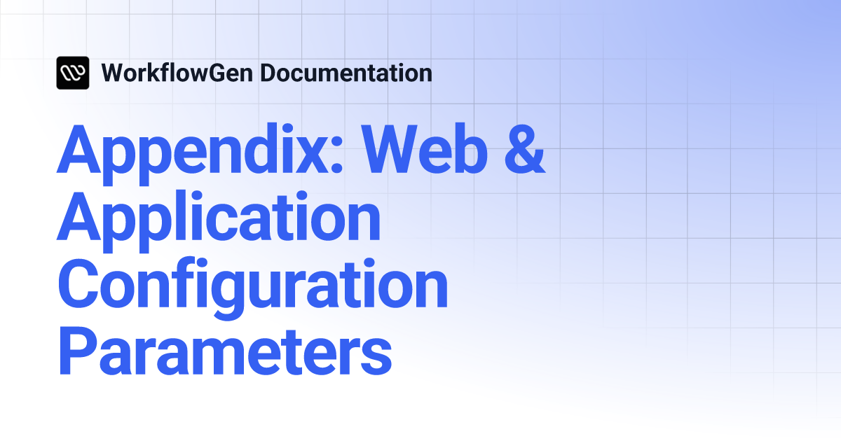 Appendix: Web & Application Configuration Parameters | WorkflowGen ...
