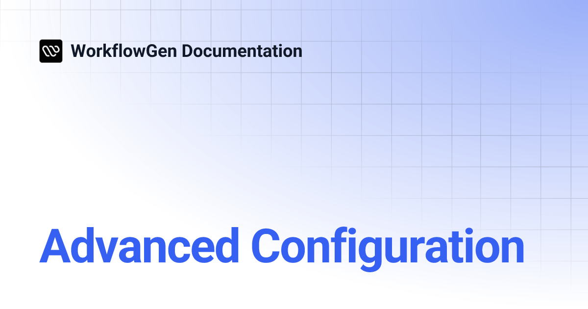 Advanced Configuration | 8.1 | WorkflowGen Documentation
