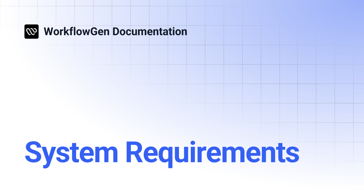 System Requirements | 9.1 | WorkflowGen Documentation