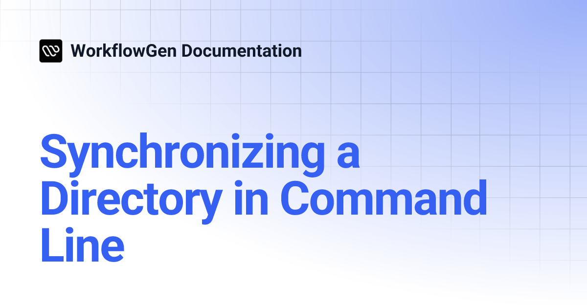 Synchronizing a Directory in Command Line | 9.1 | WorkflowGen Documentation