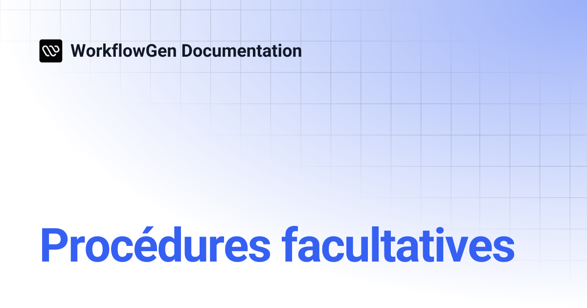 Procédures facultatives | 9.2.10 | WorkflowGen Documentation